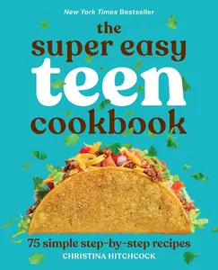 The Super Easy Teen Cookbook: 75 Simple Step-by-Step Recipes Paperback – December 22, 2020