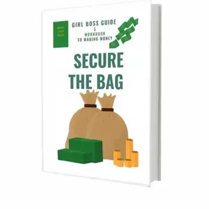 Secure The Bag-The Girl Boss Guide to Making Money E-BOOK
