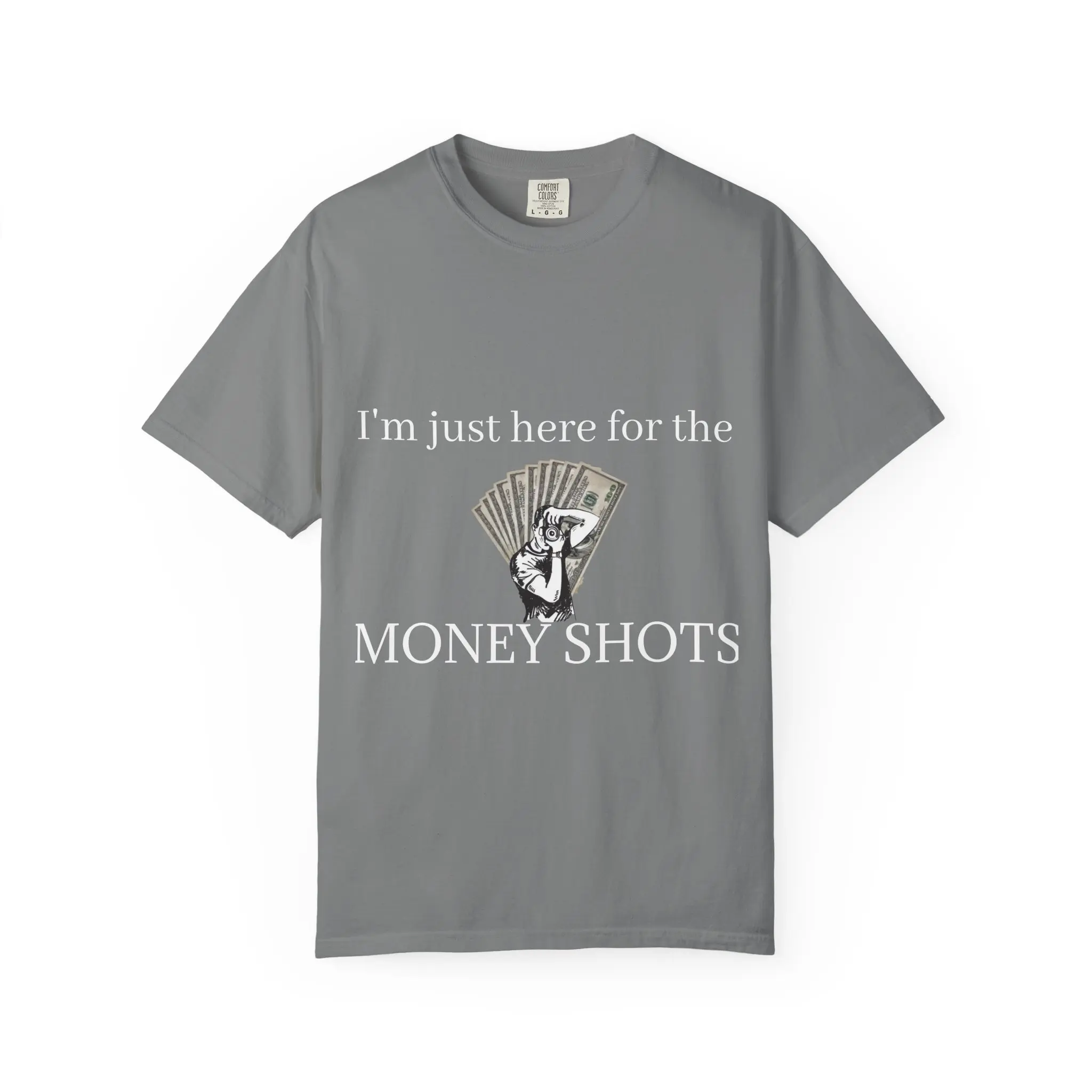 Here For The Money Shots Tee