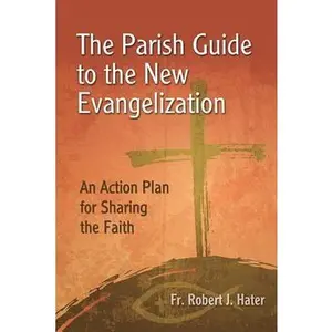 USED-The Parish Guide to the New Evangelization: An Action Plan for Sharing the Faith by Hater, Fr Robert J. (Paperback)