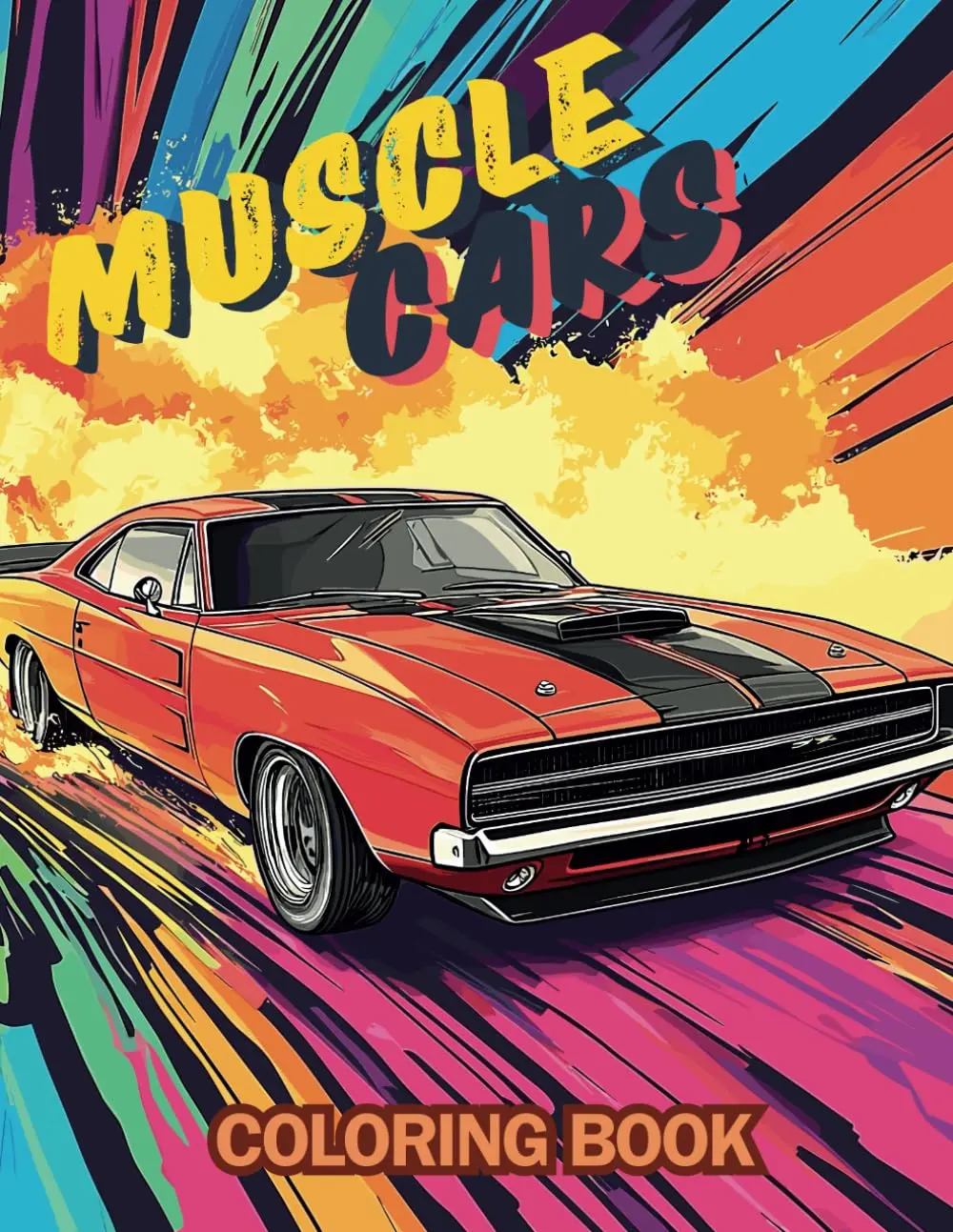 Muscle cars Coloring Book: Exciting automotive adventure with 107 coloring pages for Kids, Teens, Adults & Car Lovers | A Collection of 54 Legendary ... Stress Relief