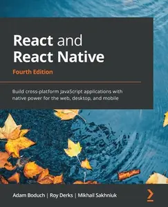 USED-React and React Native - Fourth Edition: Build cross-platform JavaScript applications with native power for the web, desktop, and mobile by Boduch, Adam (Paperback)