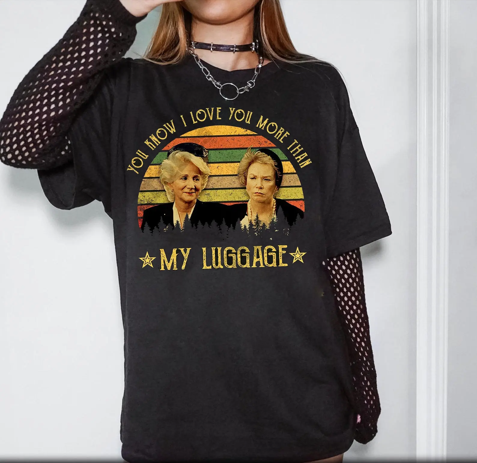Steel Magnolias Shirt, You Know I Love You More Than My Luggage Vintage T-Shirt, Movies Quote Unisex TShirt, 80s movie shirt, Gift for mothers, Mothers day 2025 Shirt, Classical movies