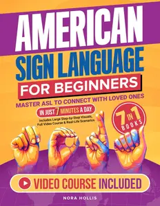 American Sign Language for Beginners: Master ASL to Connect with Loved Ones in Just 7 Minutes a Day