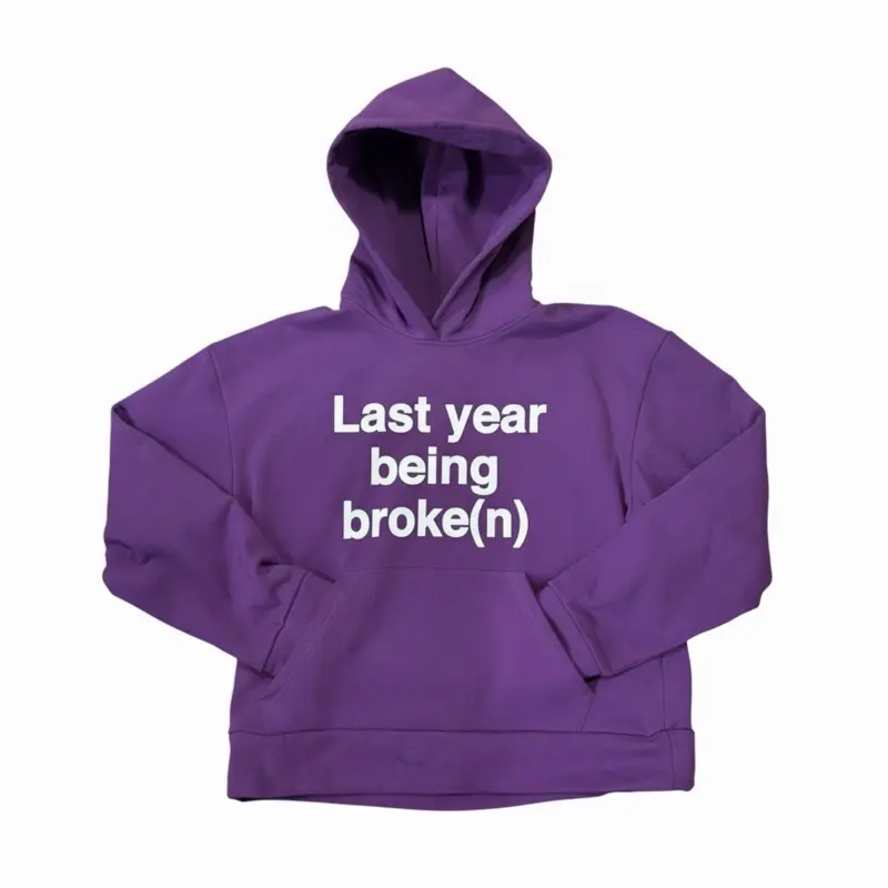 Last year being broke(N) Hoodie