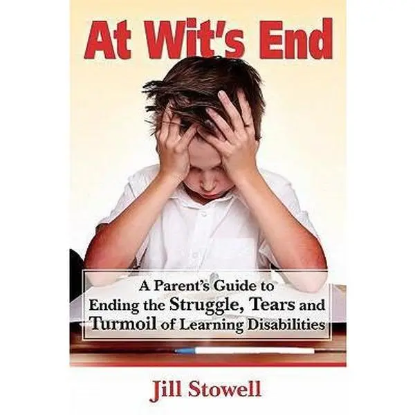 USED-At Wit's End: A Parent's Guide to Ending the Struggle, Tears and Turmoil of Learning Disabilities by Stowell, Jill (Paperback)