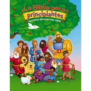 La Biblia para principiantes: Historias bíblicas para niños