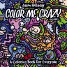 Color Me Crazy First Volume Coloring Book - 20 Pages English Activity Book, Wildly Fun Doodles & Artwork, Safe for Markers/Pencils/Crayons, Develop Fine Motor Skills, Frame Your Page Feature, Ideal for All Ages