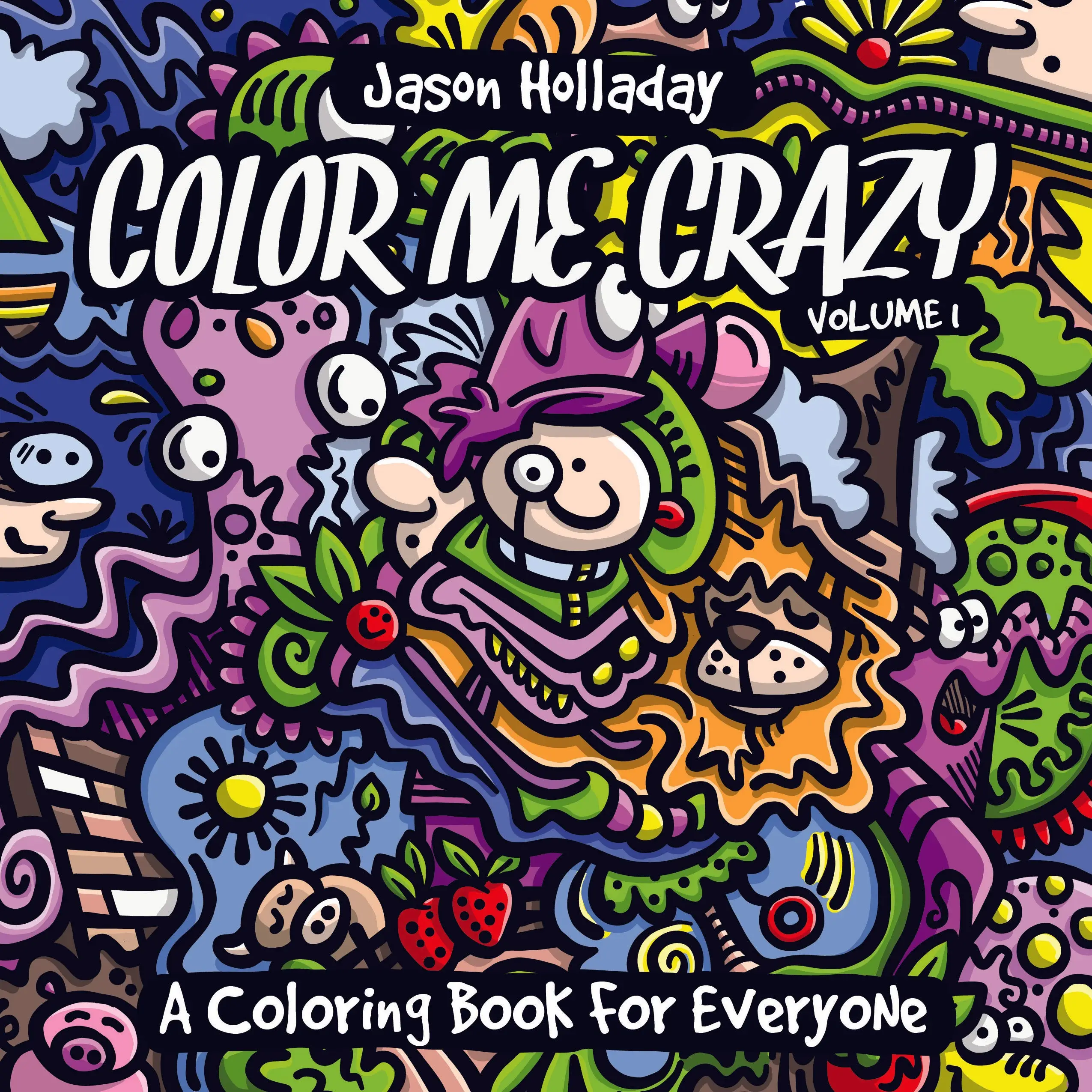 Color Me Crazy Volume 1 - Engaging Coloring Book for All Ages Creative Doodles Fun Artistic Expression