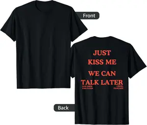 Just Kiss Me We Can Talk Later -Mas Amor Por Favor T-Shirt
