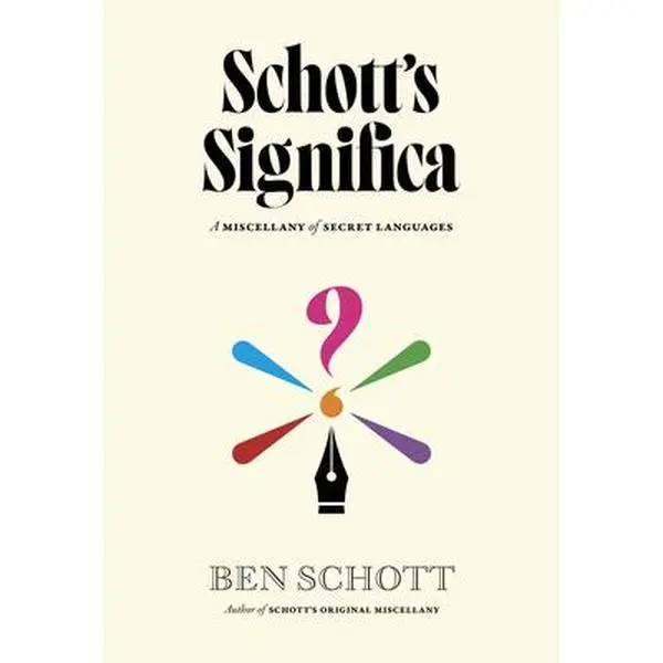 Schott's Significa: A Miscellany of Secret Languages -- Ben Schott - Hardcover