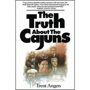 USED-The Truth about the Cajuns by Angers, Trent (Paperback)
