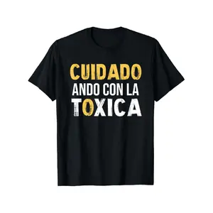 Cuidado Ando Con La Toxica Spanish Saying Couple Matching T-ShirtBig Size Mens Crewneck T Shirts Pure Cotton Black Front Graphic Print Casual Tops, PLUS SIZE