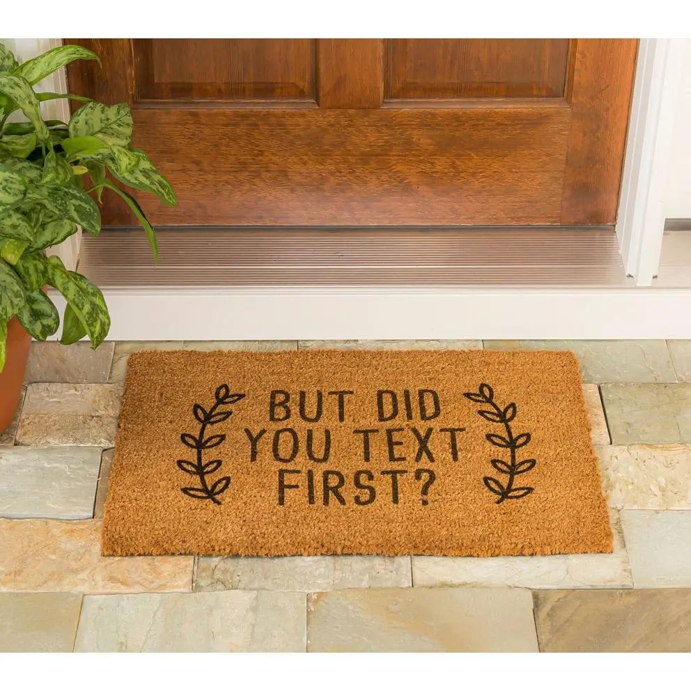 Evergreen "But did you text first " 16x28 Coir Door Mat Evergreen "But did you text first " 16x28 Coir Door Mat