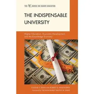 USED-Indispensable University: Higher Education, Economic Development, and the Knowledge Economy by Trani, Eugene P. (Hardcover)