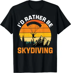 100%cotton I’d Rather Be Skydiving - Retro Extreme Sports Skydiver T-Shirt  Top