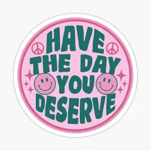 Have The Day You Deserve Retro Girly Car Bumper Sticker - Cute Sticker - Car Stickers - Waterproof Sticker - Bumper Sticker 3x3 inch - Vinyl Sticker Decal for Car Laptop Wall Window Water Bottles Decor Decorative