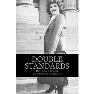 USED-Double Standards: in the Political Arena by Byrd III, Norman H. (Paperback)