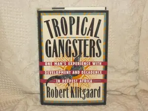 USED-Tropical Gangsters: One Man's Experience with Development and Decadence in Deepest Africa by Robert Klitgaard (Hardcover)