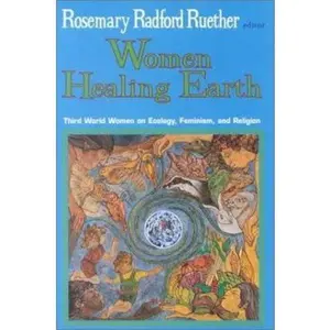 USED-Women Healing Earth: Third World Women on Ecology, Feminism, and Religion by Ruether, Rosemary (Paperback)