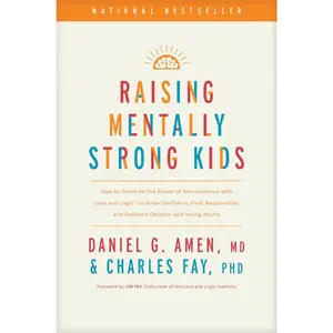 Raising Mentally Strong Kids Hard Cover Book: Neuroscience, Love and Logic Guide for Confidence Building, Kind, Responsible, Resilient Children and Young Adults (Health, Lifestyle & Hobbies Book)