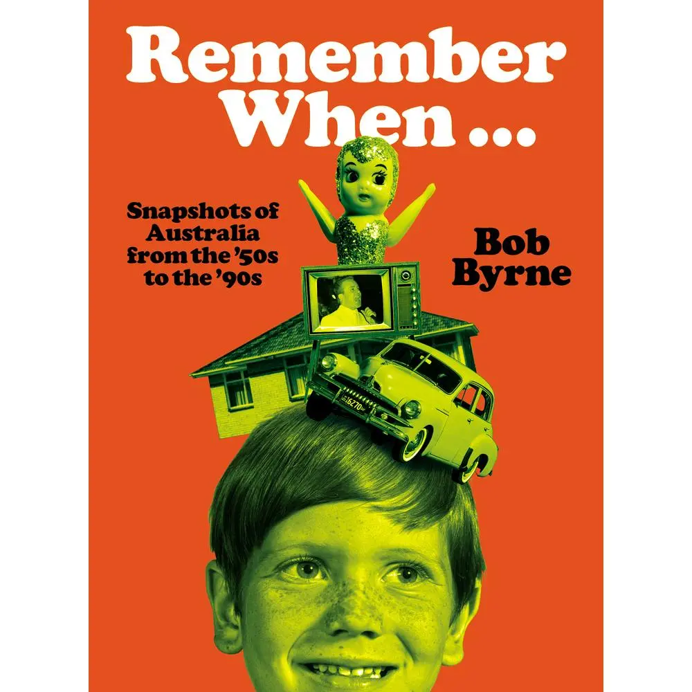 USED-Remember When...: Snapshots of Australia from the '50s to '90s by Byrne, Bob (Paperback)