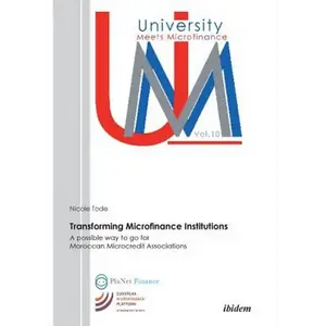 Transforming Microfinance Institutions. A possible way to go for Moroccan Microcredit Associations - Paperback