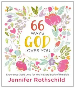 USED Book - 66 Ways God Loves You: Experience God's Love for You in Every Book of the Bible (a 66-Day Devotional) by Rothschild, Jennifer (Hardcover) - english