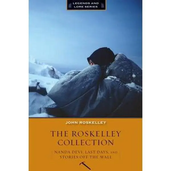 Used The Roskelley Collection: Nandi Devi, Last Days, Stories Off the Wall - John Roskelley (Paperback, Autobiography and Essays, Emotional Raw, 668pp, 2.3 lbs, Very Good)