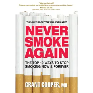 USED-Never Smoke Again: The Top 10 Ways to Stop Smoking Now & Forever by Cooper, Grant (Paperback)