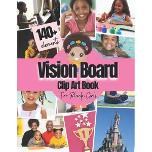 Vision Board Clip Art Book For Black Girls: Over 140 Pictures, Quotes and Words Vision Board Kit for Kids Supplies for Black Girls To Manifest Their ... magazines for kids ) (Vision Board Supplies) Paperback – January 17, 2022