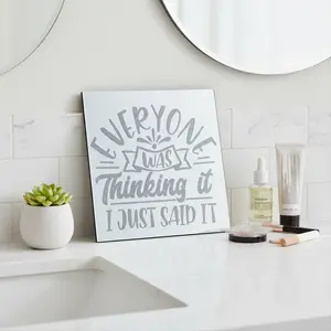 "Everyone Was Thinking it I Just Said It!" Laser Engraved Mirror Magnet