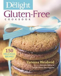 USED-The Delight Gluten-Free Cookbook: 150 Delicious Recipes by Weisbrod, Vanessa (Paperback)