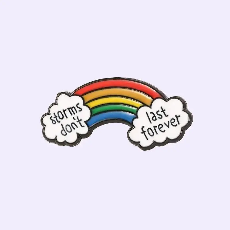"Storms Don't Last Forever" Rainbow Drip Pin Badge for Backpack and Clothes - Unique and Eye-Catching Gift Accessory Daily