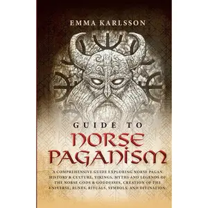 Guide To Norse Paganism: A Comprehensive Guide Exploring Norse Pagan History & Culture, Vikings, Myths and Legends of the Norse Gods & Goddesses, ... & How to Incorporate into Your everyday life) Hardcover – January 14, 2023
