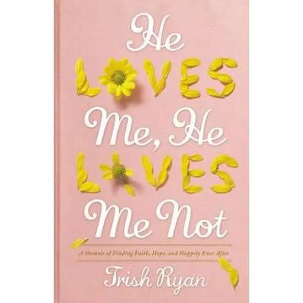 USED-He Loves Me, He Loves Me Not: A Memoir of Finding Faith, Hope, and Happily Ever After by Trish Ryan (Paperback)