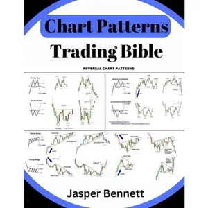 Chart Patterns Trading Bible: Forex Trading Candlestick + Price Action -- Jasper Bennett, Paperback