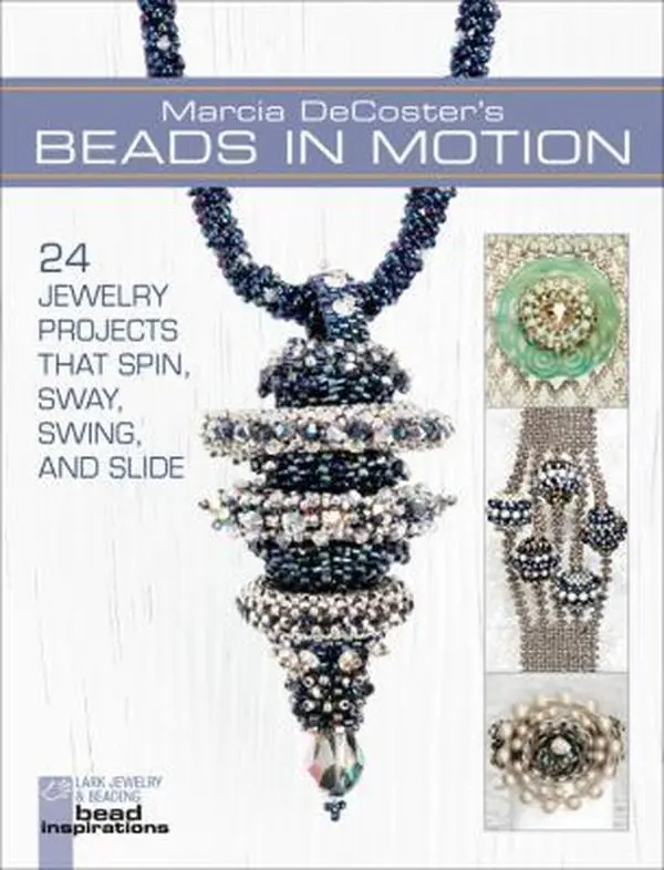 USED Book - Marcia Decoster's Beads in Motion: 24 Jewelry Projects That Spin, Sway, Swing, and Slide by DeCoster, Marcia (Flexibound) - english
