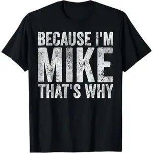 Men's Cotton Shortsleeve Round Neck Seamless Graphic T-Shirt - Soft, Smooth, Casual All-Seasons Menswear, Personalized Name, "Because I'm Mike That's Why" Funny Design, Graphic T Shirts