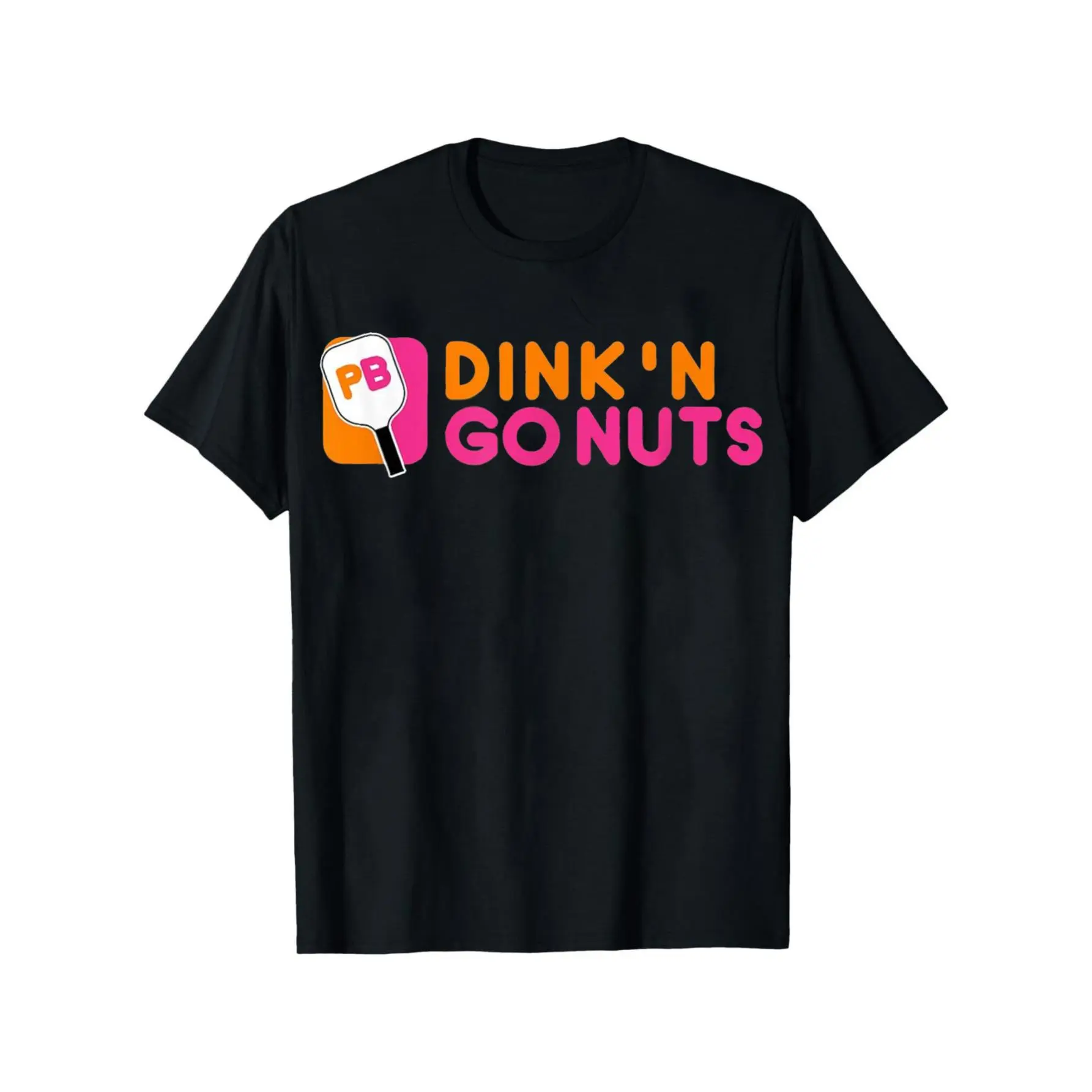Dink'n Go Nuts Pickleball Paddle Tshirt T-Shirt
