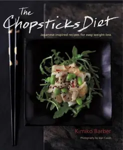 USED-The Chopsticks Diet: Japanese-inspired Recipes for Easy Weight-Loss by Kimiko Barber (Paperback)