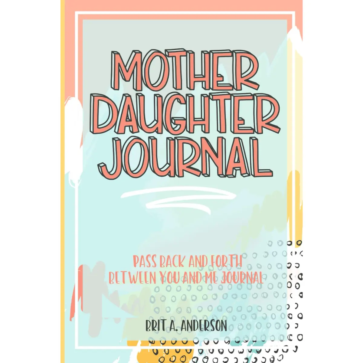 Mother Daughter Journal | No-Stress, Just Between Us Fun Journal - Paperback