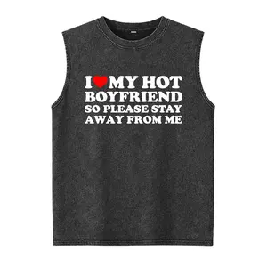 I Love My Boyfriend I Love My Hot Boyfriend So Stay Away Unisex casual Washed Vest Streetwear