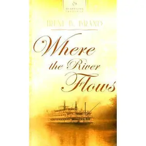 USED Book - Where the River Flows (Kentucky Brides Series #2) (Heartsong Presents #700) by Irene B. Brand (Unknown) - english