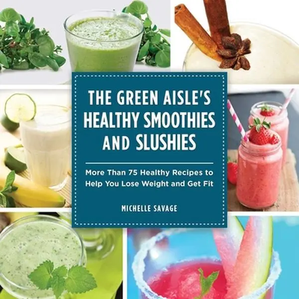 USED-The Green Aisle's Healthy Smoothies and Slushies: More Than Seventy-Five Healthy Recipes to Help You Lose Weight and Get Fit by Savage, Michelle (Hardcover)