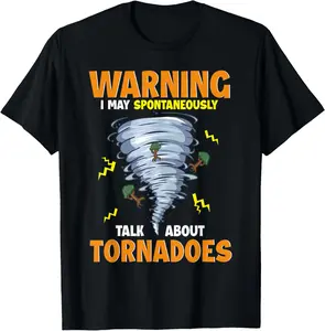 100%cotton Funny Warning I May Spontaneously Talk About Tornadoes T-Shirt