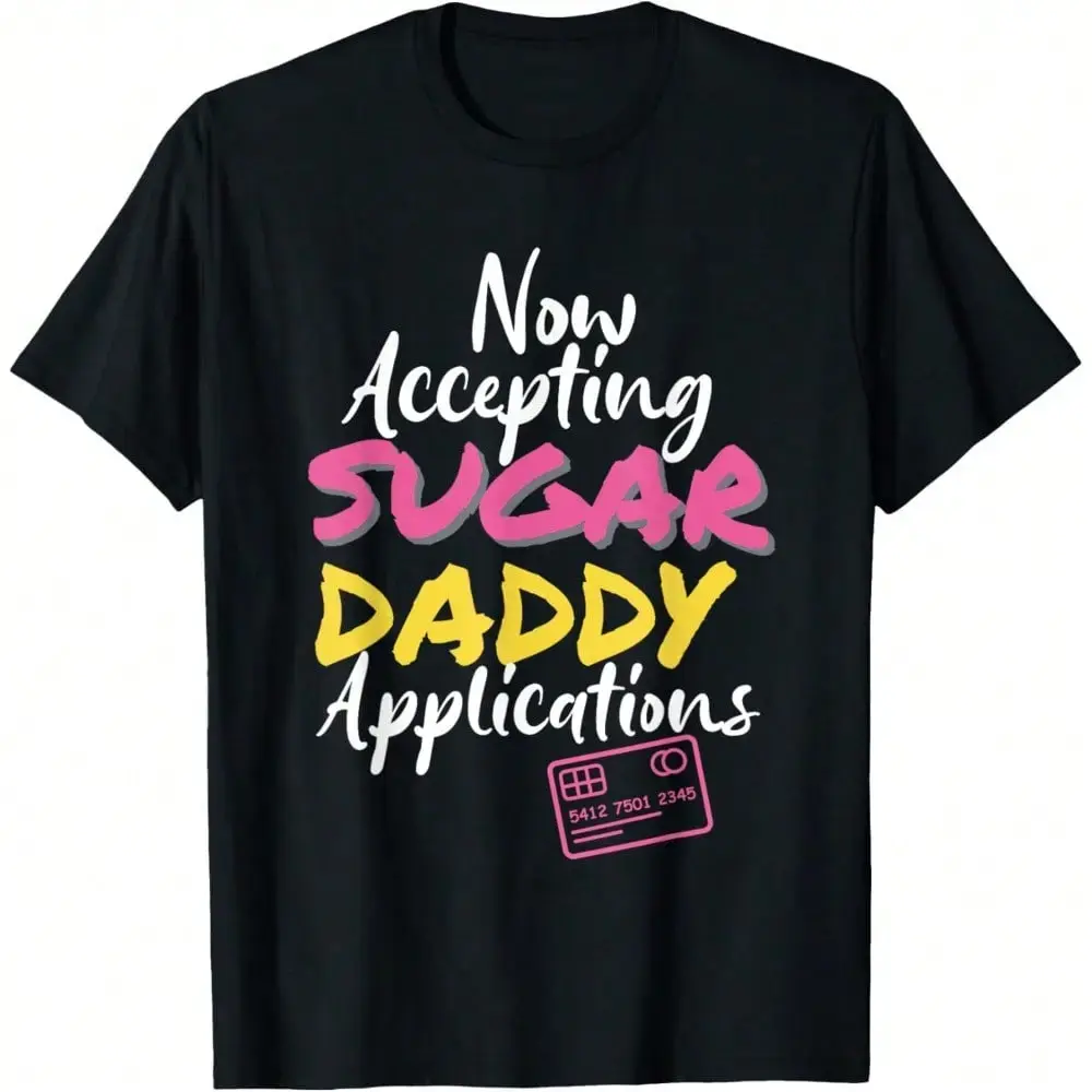 Now Accepting Sugar Daddy Applications T-Shirt Women Kids T-Shirt Daily T-Shirt Women Kids Girls T-Shirt