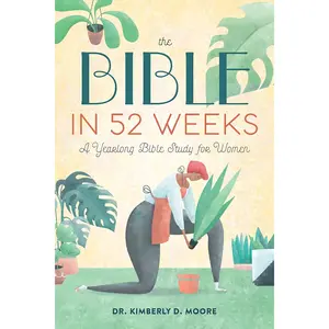The Bible in 52 Weeks: A Yearlong Bible Study for Women Life Faith Challenges