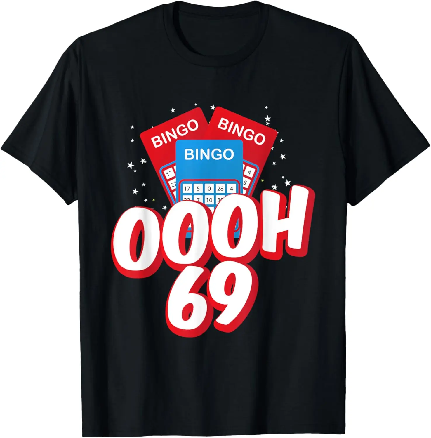 100% Cotton OOOOH 69 Bingo Game Player Funny Adult Humor Bingo Lover T-Shirt
