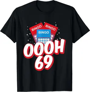 100% Cotton OOOOH 69 Bingo Game Player Funny Adult Humor Bingo Lover T-Shirt
